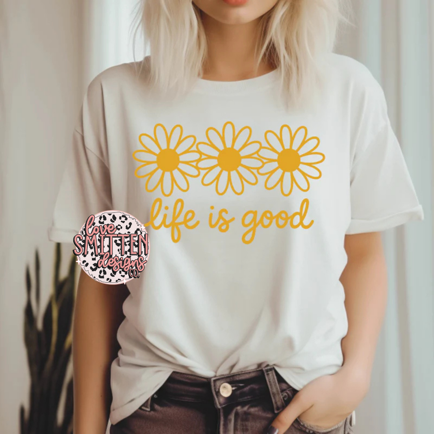 Life is Good Daisies