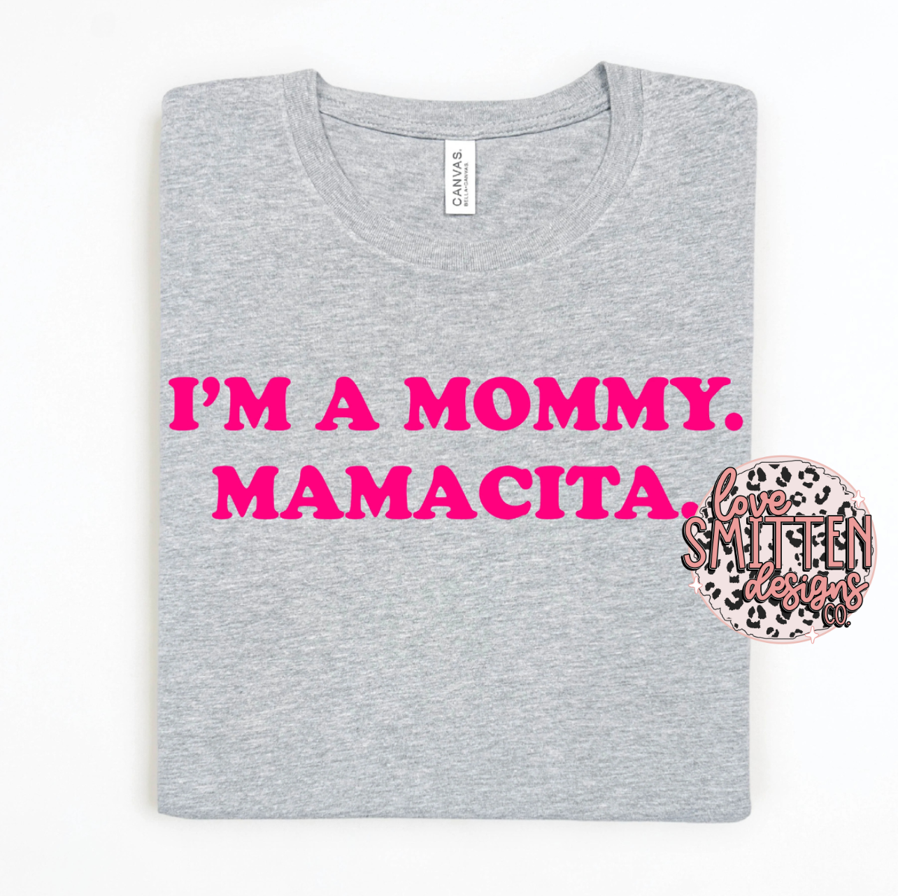 I'm a Mommy. Mamacita