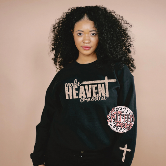 Make Heaven Crowded Tee or Sweatshirt