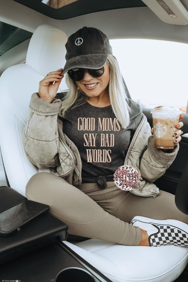 Good Moms Say Bad Words Tee or Sweatshirt