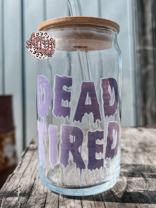 Dead Tired Glass Can