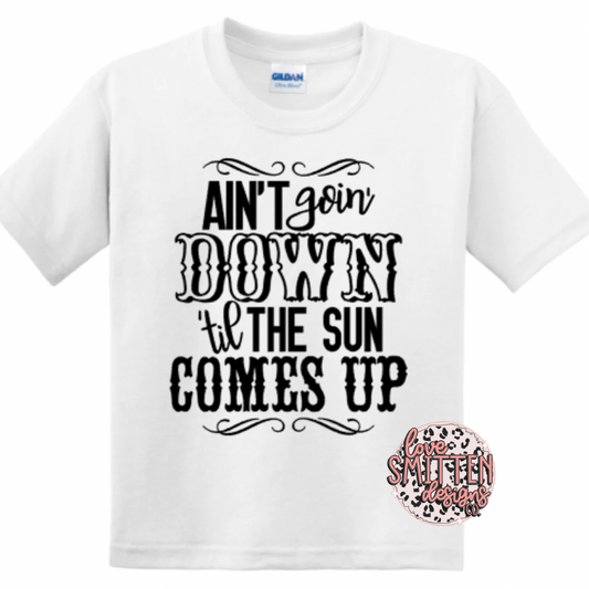 *KIDS* Ain't Going Down Til the Sun Comes Up Tee