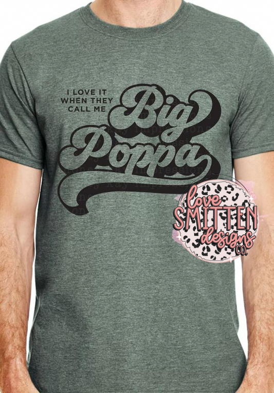 I Love it When They Call Me Big Poppa Tee